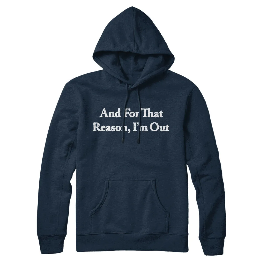 And For That Reason I’m Out Hoodie