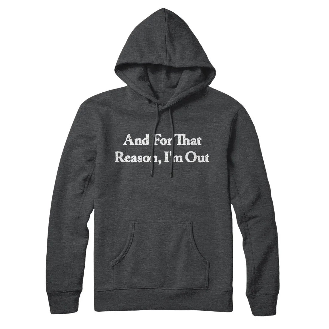 And For That Reason I’m Out Hoodie