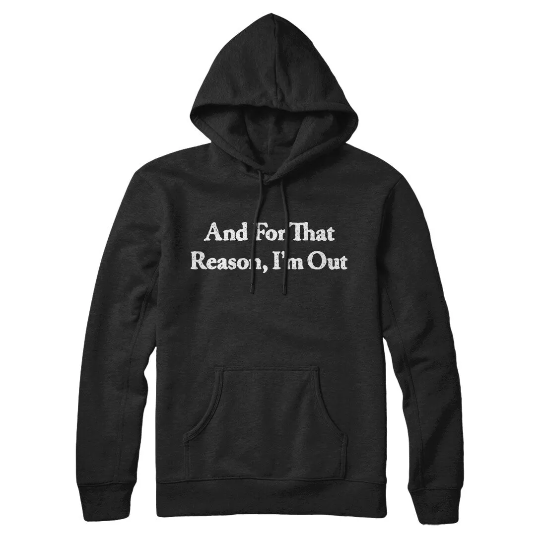 And For That Reason I’m Out Hoodie